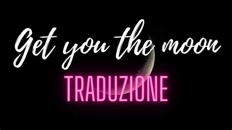 get you the moon traduzione